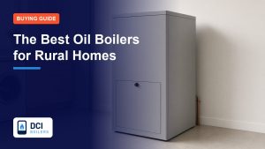 The Best Oil Boilers for Rural Homes - DCI Boilers guide