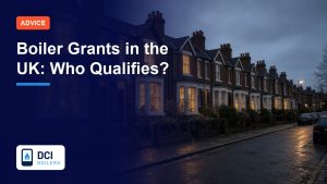 Boiler Grants in the UK: Who Qualifies? - DCI Boilers guide