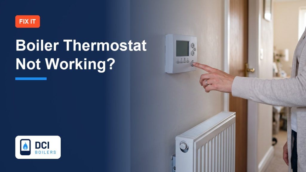 Boiler Thermostat Not Working? How to Tell and What to Do - DCI Boilers guide