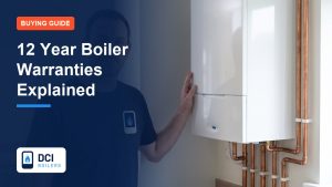12 Year Boiler Warranties Explained - DCI Boilers guide