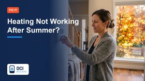 Heating Not Working After Summer? Why It Happens and What to Do - DCI Boilers guide