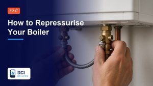How to Repressurise Your Boiler - DCI Boilers guide