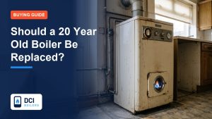 Should a 20 Year Old Boiler Be Replaced? - DCI Boilers guide