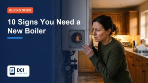 10 Signs You Need a New Boiler - DCI Boilers guide