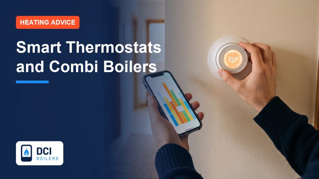 Smart Thermostats and Combi Boilers: What Works and What to Know - DCI Boilers guide