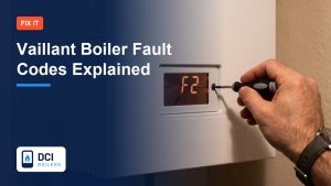 Vaillant Boiler Fault Codes Explained: F22, F28, F75 and More - DCI Boilers guide
