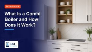 What Is a Combi Boiler and How Does It Work? - DCI Boilers guide