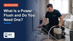 What Is a Power Flush and Does Your Heating Need One? - DCI Boilers guide