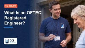 What Is an OFTEC Registered Engineer and Why Does It Matter? - DCI Boilers guide